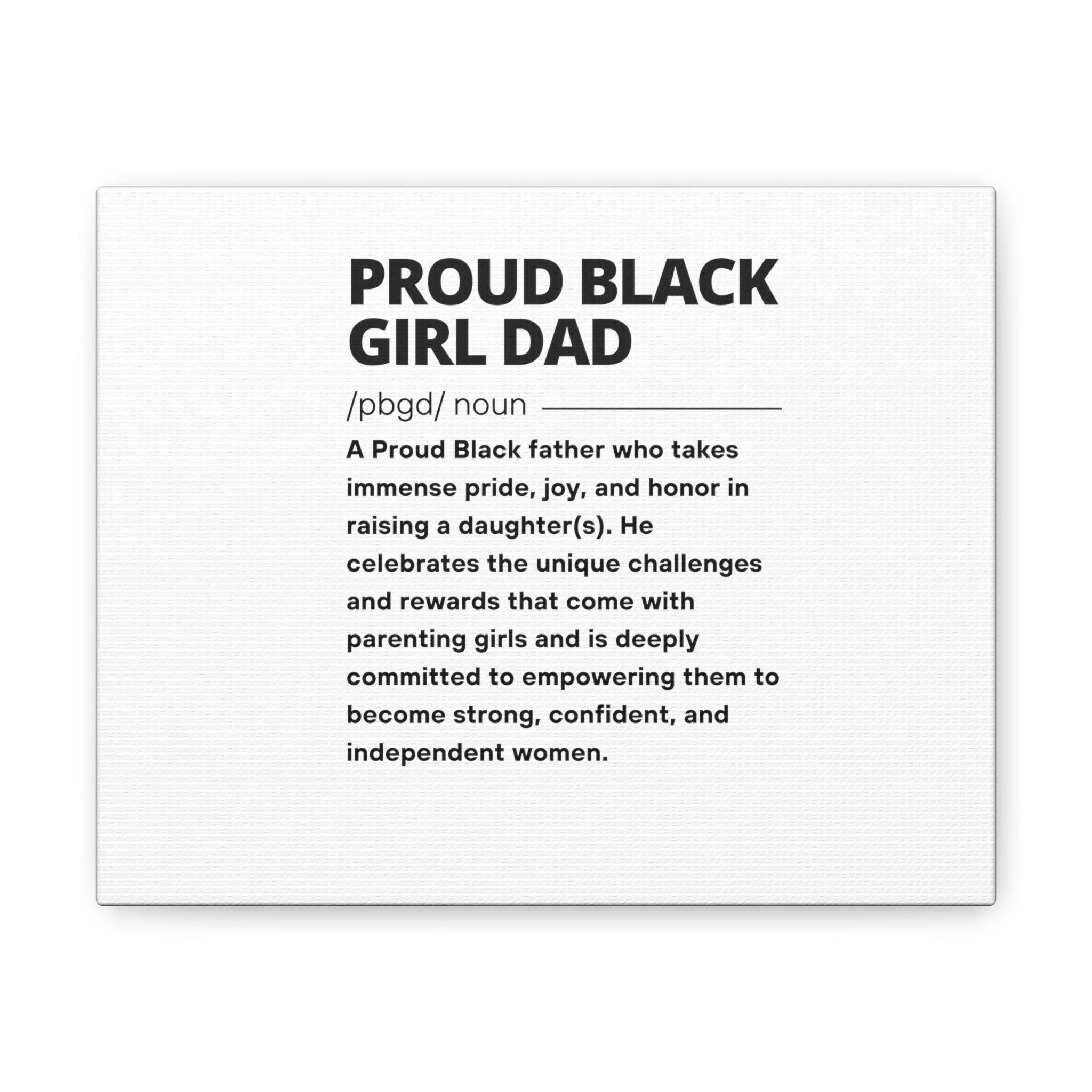 Proud Black Girl Dad The definition Black Canvas Gallery Wraps